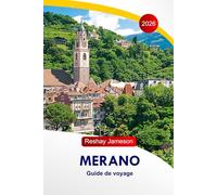 Merano Guide de voyage 2026: Explorez la mosaïque culturelle des Alpes italiennes, les principales attractions, les choses à faire, les randonnées, ... itinéraire parfait et des conseils d'initiés
