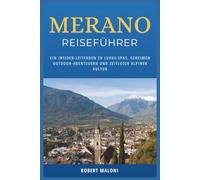 Merano Reiseführer 2026: Ein Insider-Leitfaden zu Luxus-Spas, geheimen Outdoor-Abenteuern und zeitloser alpiner Kultur