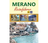 Merano Reiseführer 2026: Top-Attraktionen Natur- und Wellnessresorts, Alpenwandern und versteckte Juwelen in Italien