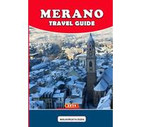 MERANO TRAVEL GUIDE 2026: A Soulful Journey Through Italy’s Alpine Wellness Haven, Where Mountain Air, Thermal Healing, Rich History, Slow Living, and ... Together for Meaningful Travel Experiences