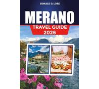 MERANO TRAVEL GUIDE 2026: Top Things to Do, Top Attractions & Ultimate Itineraries