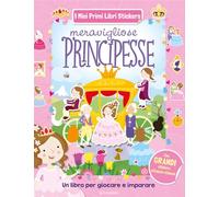 Meravigliose principesse. Con adesivi. Ediz. a colori (I miei primi libri stickers)