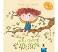 Meraviglioso adesso. Il mondo di Marta. Ediz. ad alta leggibilità (I bulbi dei piccoli)