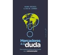Mercaderes de la duda: Como un puñado de científicos ocultaron la verdad sobre el c (ENSAYO)