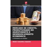 Mercado de Crédito, Produtividade Do Investimento E Desenvolvimento Económico: A EXPERIÊNCIA DA NIGÉRIA