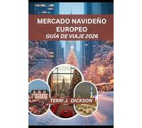 MERCADO NAVIDEÑO EUROPEO GUÍA DE VIAJE 2026: Su guía esencial sobre la magia navideña, la cultura del mercado y las aventuras de temporada