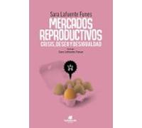 Mercados reproductivos: crisis, deseo y desigualdad (SIN COLECCION)
