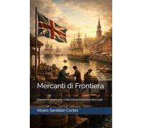 Mercanti di Frontiera: Economia e società nelle Tredici Colonie britanniche (1607-1776)