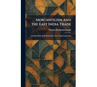 Mercantilism and the East India Trade: An Early Phase of the Protection V. Free Trade Controversy