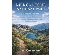 MERCANTOUR NATIONAL PARK HIKING GUIDE 2026: Explore Ultimate Trails, Scenic Routes, and Hidden Alpine Gems of the French Alps (The Trailblazer’s Hiking Adventure Series)