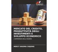 Mercato del Credito, Produttività Degli Investimenti E Sviluppo Economico: L'ESPERIENZA DELLA NIGERIA