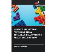 Mercato del Lavoro: Previsione Della Domanda E Dell'offerta E Analisi Della Riforma