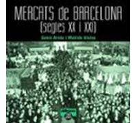 Mercats de Barcelona. Segles XX i XXI