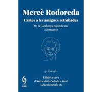 Merce Rodoreda I Les Amigues Retrobades - De La Catalunya Republicana A Romanya. Cartes: 19 (L'illa Roja de narrativa)