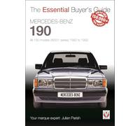 Mercedes-Benz 190: all 190 models (W201 series) 1982 to 1993: Essential Buyer’s Guide (The Essential Buyer's Guide)