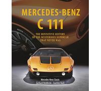 Mercedes-Benz C 111 – La historia definitiva del misterioso supercoche que nunca fue