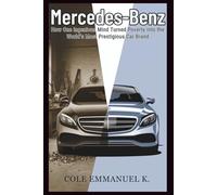 Mercedes-Benz: Carl Benz’s Rise from Rags to Revolution