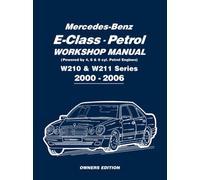 Mercedes-Benz E-Class Petrol Workshop Manual W210 & W211 Series 2000-2006 Owners Edition: Owners Manual