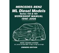 Mercedes-Benz ML Diesel Models Series 163 & 164 Workshop Manual 1998-2006: Owners Manual: Diesel Engines Covered: 2.7, 3.0 & 4.0 Litre Cdi - 5-Cyl., 6-Cyl. & 8-Cyl