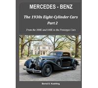 MERCEDES-BENZ The 1930s eight-cylinder cars, part 2: From the 500K and 540K to the Prototype Cars