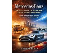 Mercedes-Benz: The Inventors of the Automobile and the Pursuit of Perfection (Complete Histories of the World's Car Makers)