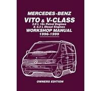 Mercedes-Benz Vito & V-Class 2.0 L 16v Petrol Engines and 2.3 L Diesel Engines Workshop Manual 1996-1999: Owners Workshop Manual