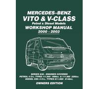 Mercedes-Benz Vito & V-Class Petrol & Diesel Models Workshop Manual 2000-2003: Owners Manual: Series 638 - Engines Covered Petrol: 4cyl. Types 111.950 ... 4 Cyl. Types 611.980 2148cc Owners Edition