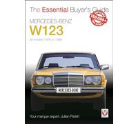 Mercedes-Benz W123: All models 1976 to 1986 (The Essential Buyer's Guide)