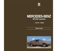 Mercedes-Benz W123 Series: All Models 1976 to 1986