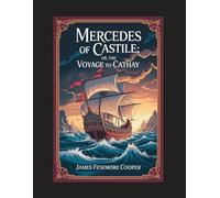 Mercedes of Castile; Or, The Voyage to Cathay: With Introduction, Author Biography, and Literary Analysis