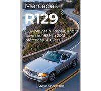 Mercedes R129: Buy, Maintain, Repair, and Love the 1989 to 2001 Mercedes SL Class