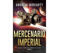 Mercenario Imperial: Declive y caída del Imperio Galáctico libro 3