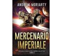 Mercenario Imperiale: Declino e Caduta dell'Impero Galattico Libro 3