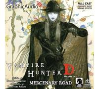 Mercenary Road [Dramatized Adaptation]: Vampire Hunter D Volume 19