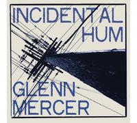 Mercer, Glenn - Incidental Hum