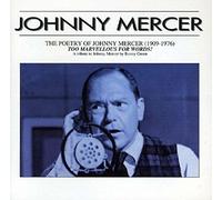 Mercer, Johnny - The Poetry of Johnny Mercer: Too Marvellous for Words