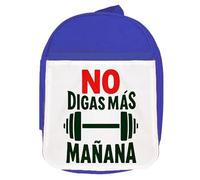 MERCHANDMANIA Mochila Azul frase gym gimnasio deporte no digas más mañana colegio picnic excursión deporte niños