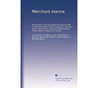 Merchant marine: Miscellaneous hearings before the Subcommittee on Merchant Marine of the Committee on Merchant Marine and Fisheries, House of ... Congress, first session: Volume 3