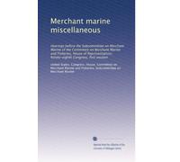 Merchant marine miscellaneous: Hearings before the Subcommittee on Merchant Marine of the Committee on Merchant Marine and Fisheries, House of ... Congress, first session: Volume 1