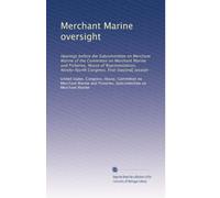 Merchant Marine oversight: Hearings before the Subcommittee on Merchant Marine of the Committee on Merchant Marine and Fisheries, House of ... Congress, first-[second] session: Volume 2