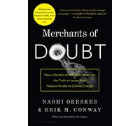 Merchants of Doubt: How a Handful of Scientists Obscured the Truth on Issues from Tobacco Smoke to Climate Change