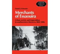 Merchants of Essaouira: Urban Society and Imperialism in Southwestern Morocco, 1844-1886: 18 (Cambridge Middle East Library, Series Number 18)