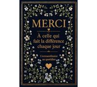 MERCI - À celle qui fait la différence chaque jour: Carnet élégant entièrement en couleurs : Idée cadeau de fin d'année scolaire pour maîtresses, ... se souvenir, chérir chaque instant.