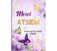 Merci ATSEM: Carnet Personnalisé | Cahier De Notes Ligné A5 | Idéal pour le cadeau de fin d’année scolaire