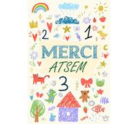 Merci ATSEM pour cette très jolie année: Carnet de notes Personnalisé pour ATSEM après une année scolaire terminée, Une belle idée pour exprimer votre ... envers votre nounou ou enseignant.