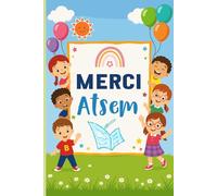 Merci ATSEM pour cette très jolie année: Carnet de notes Personnalisé pour dire Merci Maîtresse après une année scolaire terminée, Une belle idée pour ... votre appréciation envers votre enseignant.