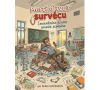 Merci d'avoir survécu: Inventaire d'une année scolaire