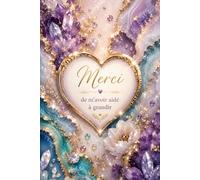 Merci de m’avoir aidé à grandir: Carnet ligné de remerciement pour maîtresse, maître, ATSEM, nounou, assistante maternelle et professeur - Cadeau de fin d’année scolaire - 108 pages
