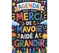 Merci de m'avoir aidé à grandir - AGENDA 2025 2026 -: Cadeau Maitresse Maitre D'école | Original, Pratique et joli à offrir