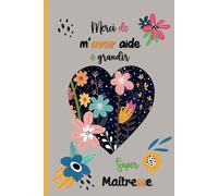 Merci de m'avoir aidé à grandir: Cadeau personnalisé pour dire merci maître(sse), institutrice , et éducatrice, Carnet de notes ligné avec Sommaire et un espace pour des informations personnalisées.